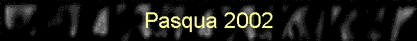 Pasqua 2002